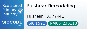 Fulshear Remodeling, SIC Code 1521, NAICS Code 236118