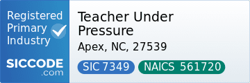 Teacher Under Pressure, SIC Code 7349, NAICS Code 561720