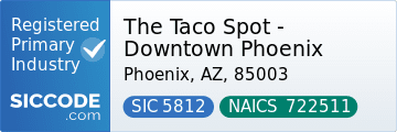 The Taco Spot - Downtown Phoenix, SIC Code 5812, NAICS Code 722511
