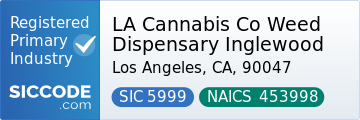 LA Cannabis Co Weed Dispensary Inglewood, SIC Code 5999, NAICS Code 453998